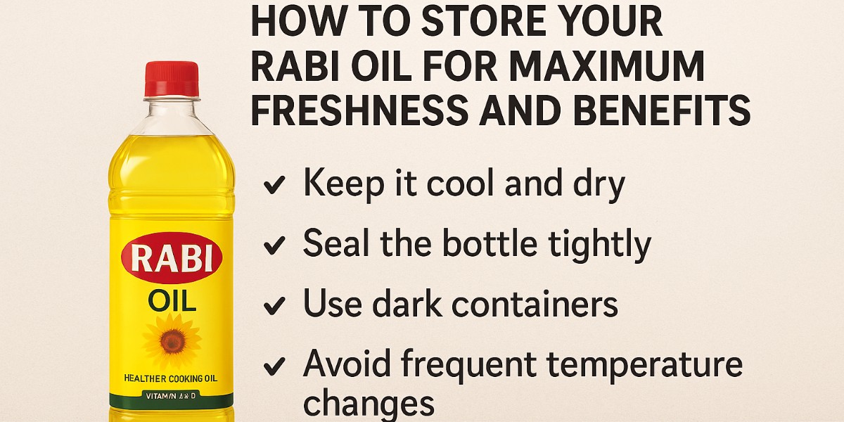 How to Store Your Rabi Oil for Maximum Freshness and Benefits
