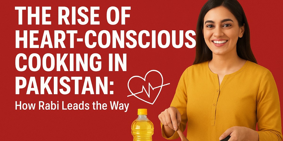 The Rise of Heart-Conscious Cooking in Pakistan: How Rabi Leads the Way